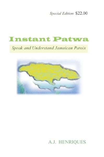 Instant Patwa: Speak and Understand Jamaican Patois