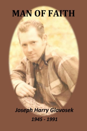 Man of Faith Joseph Harry Glavosek