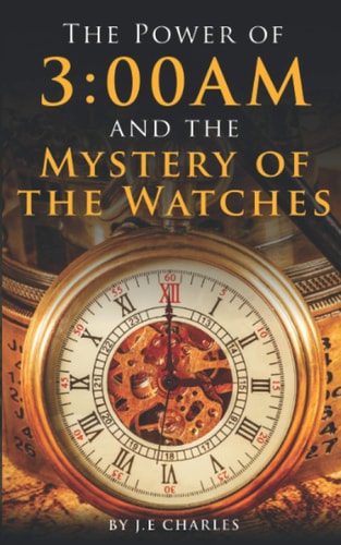 The Power Of 3:00AM Mystery of the Watches and Seasons