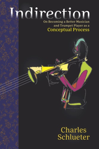 Indirection On Becoming a Better Musician and Trumpet Player as a Conceptual Process