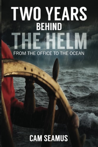 Two Years Behind The Helm From the Office to the Ocean