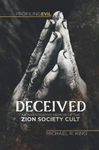Deceived An Investigative Memoir of the Zion Society Cult