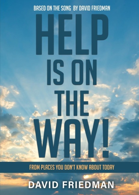 Help Is on the Way: From Places You Don't Know about Today