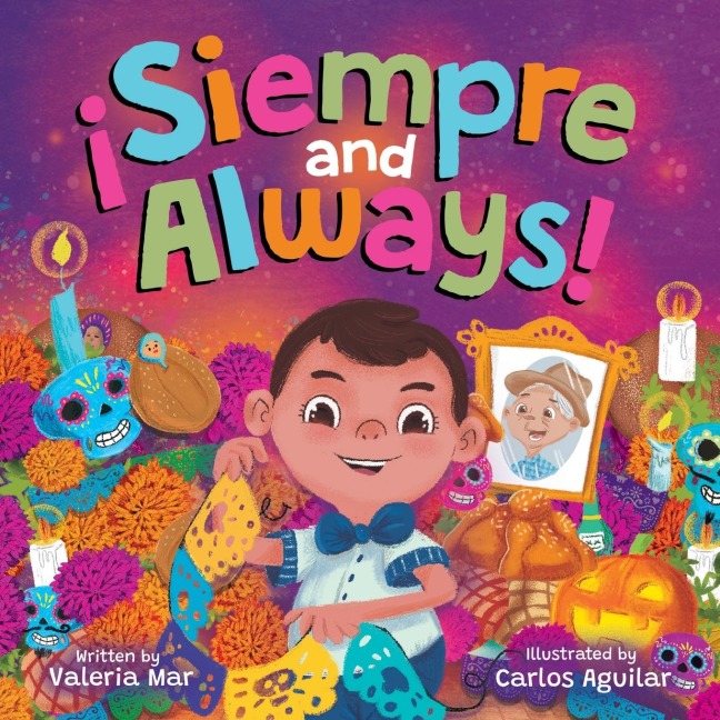 ¡Siempre and Always!: A Childrens Picture Book About Halloween and Día de los Muertos Celebrating Tradition, Culture, and Family for Kids Ages 4-8