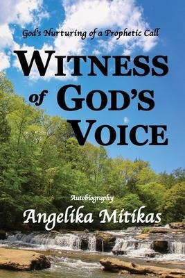 Witness of Gods Voice: Gods Nurturing of a Prophetic Call
