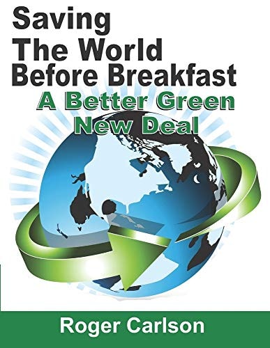 Saving the World Before Breakfast A Better Green New Deal