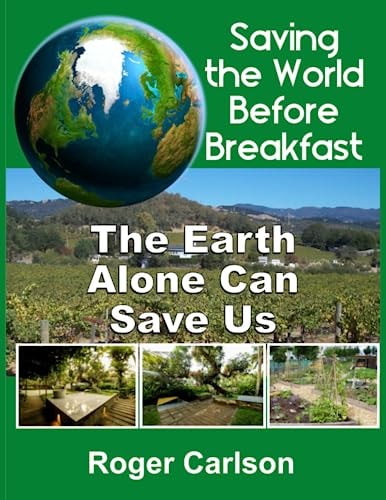 Saving the World Before Breakfast The Earth Alone Can Save Us