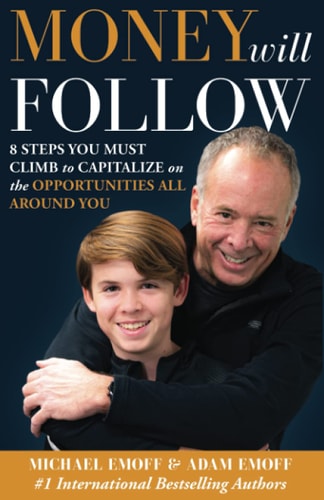 The Money Will Follow 8 Steps You Must Climb To Capitalize On The Opportunities All Around You