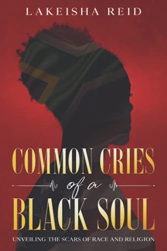 Common Cries of A Black Soul Unveiling The Scars Of Race And Religion