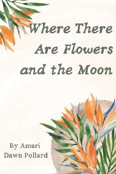Where There Are Flowers and the Moon