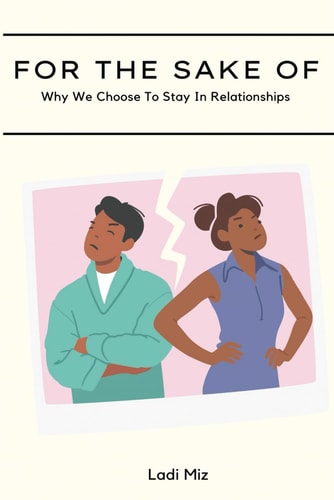For the Sake of Why We Choose To Stay In Relationships
