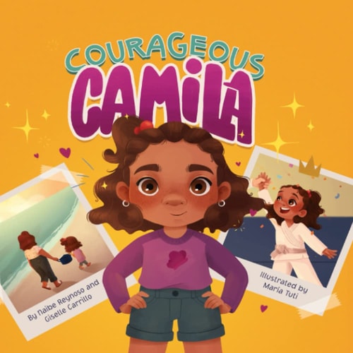 Courageous Camila A Story about Finding Your Inner Warrior