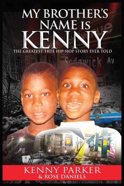 My Brothers Name Is Kenny: The Greatest True Hip-Hop Story Ever Told