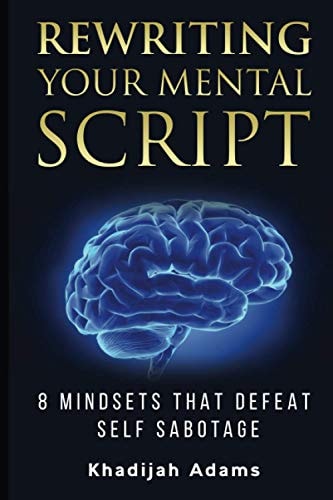 Rewriting Your Mental Script 8 Mindsets That Defeat Self Sabotage