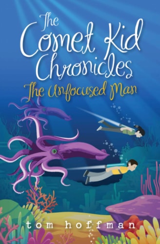 The Unfocused Man The Comet Kid Chronicles #2