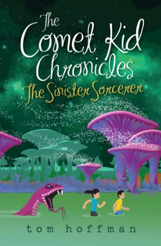 The Sinister Sorcerer The Comet Kid Chronicles #3