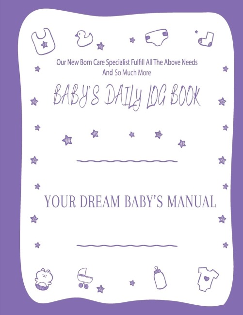 Your Dream Babys Manual Babys Daily Log Book: Babys Log Book