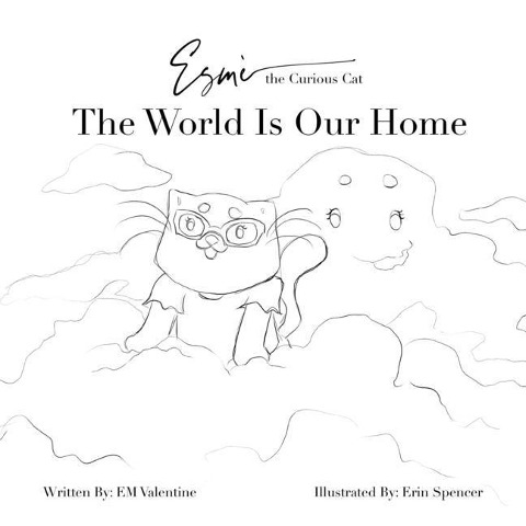 Esmè the Curious Cat The World Is Our Home: Color Your Own Adventure: The