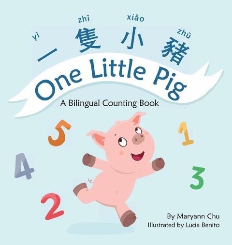 One Little Pig (A bilingual childrens book in Traditional Chinese, English and Pinyin). Learn Numbers, Animals and Simple Phrases. A Dual Language Counting book for Babies, Kids and Toddlers