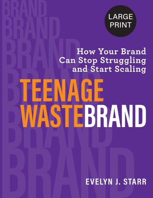 Teenage Wastebrand: How Your Brand Can Stop Struggling and Start Scaling