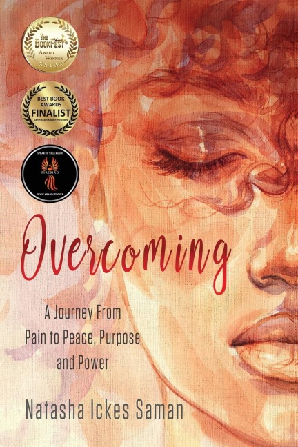 Overcoming: A Journey From Pain to Peace, Purpose and Power