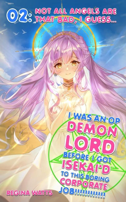 I Was An OP Demon Lord Before I Got Isekaid To This Boring Corporate Job!: Episode 2: Not All Angels Are That Bad, I Guess...