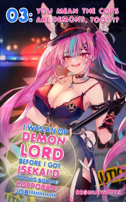 I Was An OP Demon Lord Before I Got Isekaid To This Boring Corporate Job!: Episode 3: You Mean The Cops Are Demons, Too!?!?