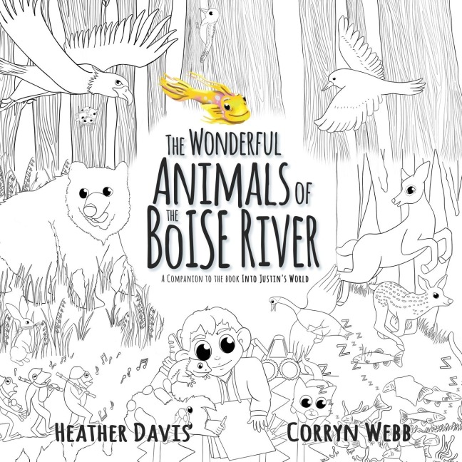The Wonderful Animals of the Boise River: A companion to the book Into Justins World