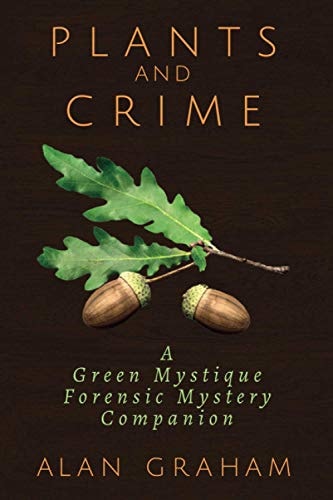 Plants and Crime A Green Mystique Forensic Mystery Companion