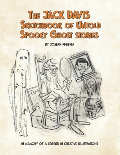 The Jack Davis Sketchbook of Untold Spooky Ghost Stories