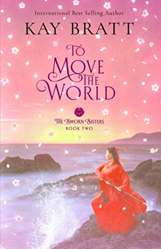 To Move the World Book Two in the Sworn Sisters Chinese Historical Fiction Duology