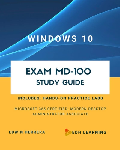 Windows 10 Exam MD-100 Study Guide