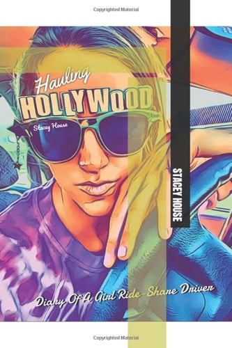 Hauling Hollywood Diary Of A Girl Ride-Share Driver