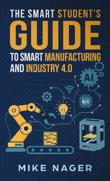The Smart Students Guide to Smart Manufacturing