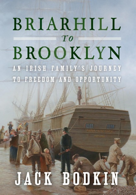 Briarhill to Brooklyn: An Irish Familys Journey to Freedom and Opportunity