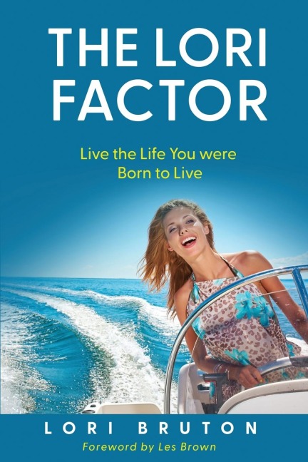 THE LORI FACTOR: Live the Life You were Born to Live