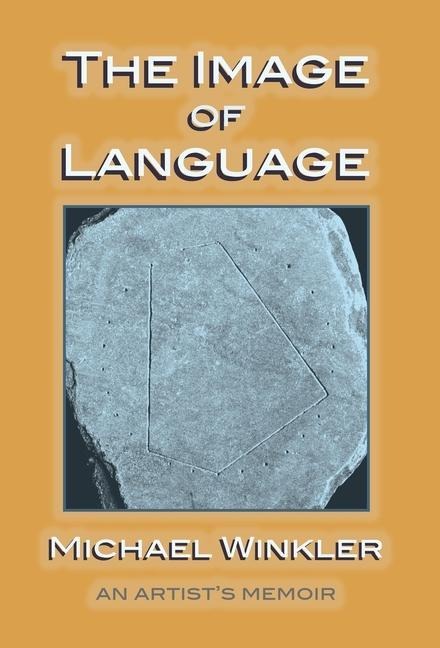 The Image of Language: An Artists Memoir
