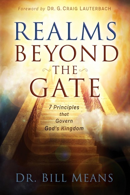 Realms beyond the Gate: Seven Principles that Govern Gods Kingdom