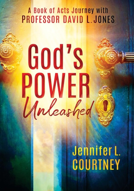 Gods Power Unleashed: A Book of Acts Journey with Professor David L. Jones