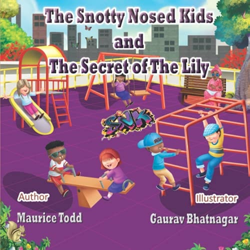 The Snotty Nosed Kids And The Secret of The Lily