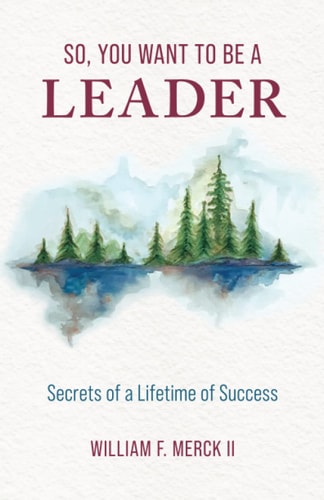 So, You Want to Be a Leader Secrets of a Lifetime of Success