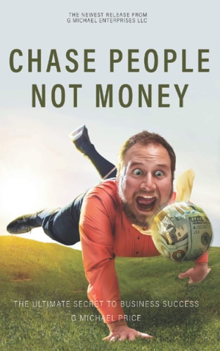 Chase People Not Money The Ultimate Business Model
