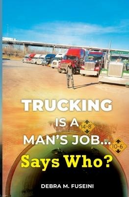 Trucking Is A Mans Job... Says Who?
