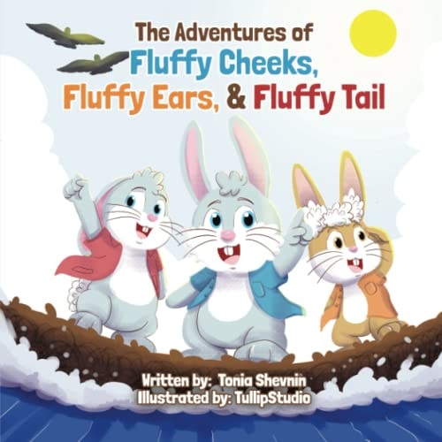 The Adventures of Fluffy Cheeks, Fluffy Ears, & Fluffy Tail