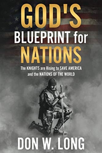 God's Blueprint for Nations The Knights Are Rising to Save America and the Nations of the World