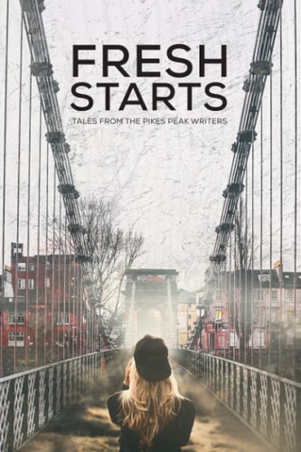 Fresh Starts Tales from the Pikes Peak Writers