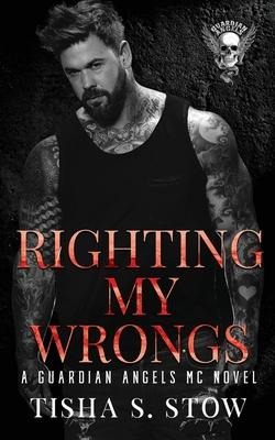 Righting My Wrongs: A Guardian Angels MC Novel