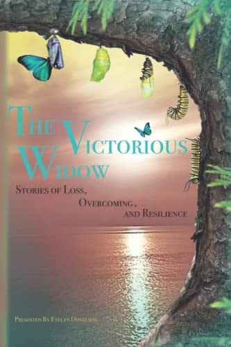The Victorious Widow Stories of Loss, Overcoming and Resilience