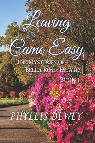 Leaving Came Easy The Mysteries of Bella Rose Estate Book 1