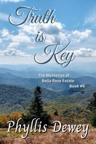 Truth Is Key The Mysteries of Bella Rose Estate Book #6